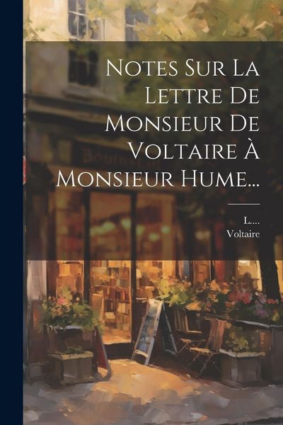 Produktbild: Notes Sur La Lettre De Monsieur De Voltaire &Agrave; Monsieur Hume...