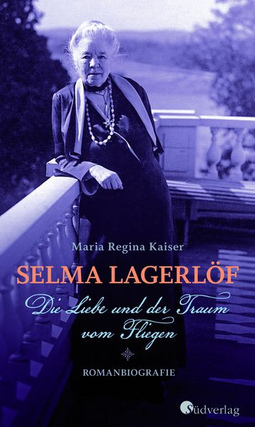 Produktbild: Selma Lagerl&ouml;f - Die Liebe und der Traum vom Fliegen