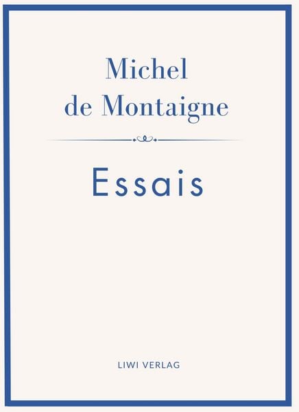 Produktbild: Michel de Montaigne: Essais. Neuausgabe