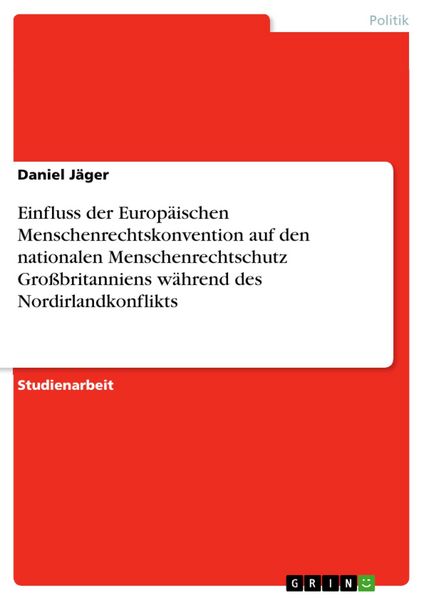 Produktbild: Einfluss der Europ&auml;ischen Menschenrechtskonvention auf den nationalen Menschenrechtschutz Gro&szlig;britanniens w&auml;hrend des Nordirlandkonflikts