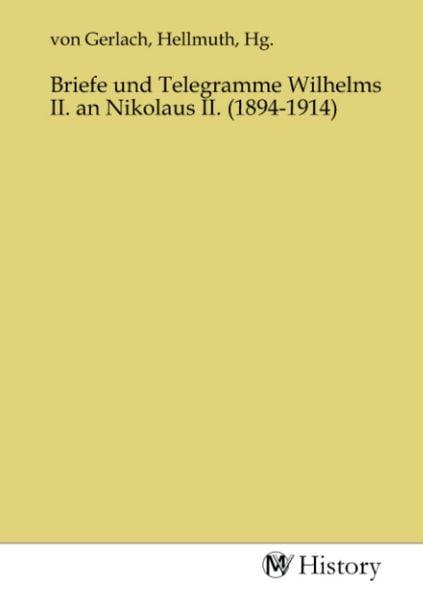 Produktbild: Briefe und Telegramme Wilhelms II. an Nikolaus II. (1894-1914)