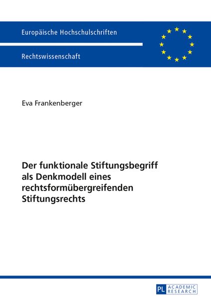 Produktbild: Der funktionale Stiftungsbegriff als Denkmodell eines rechtsformuebergreifenden Stiftungsrechts