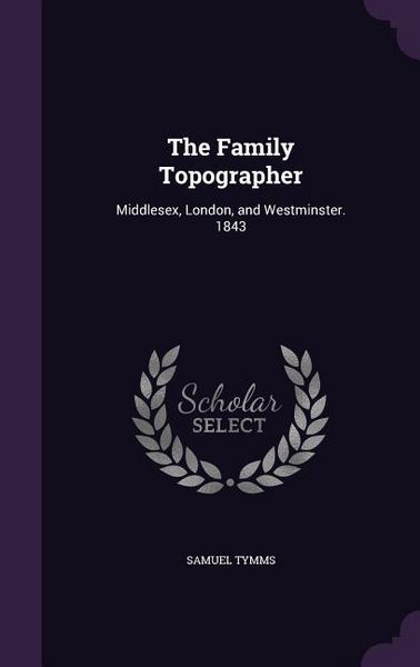 Produktbild: The Family Topographer: Middlesex, London, and Westminster. 1843