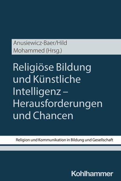Produktbild: Religi&ouml;se Bildung und K&uuml;nstliche Intelligenz - Herausforderungen und Chancen