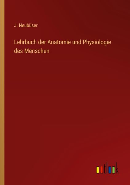 Lehrbuch der Anatomie und Physiologie des Menschen, Taschenbuch von J. Neubüser, Outlook, 9783368261221