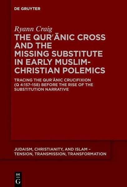 Produktbild: The Qur?anic Cross and the Missing Substitute in Early Muslim-Christian Polemics