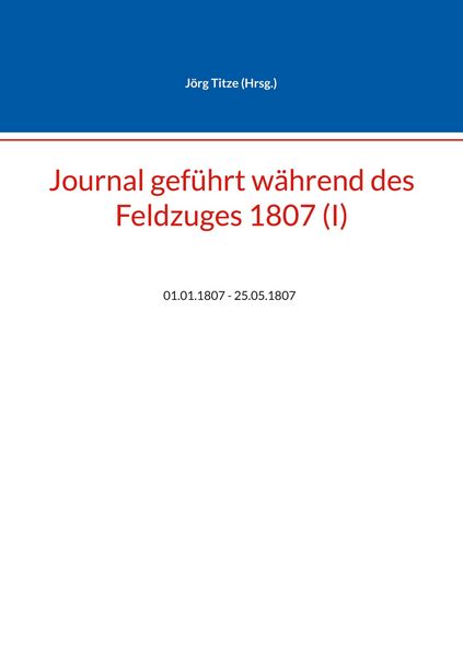 Produktbild: Journal gef&uuml;hrt w&auml;hrend des Feldzuges 1807 (I)