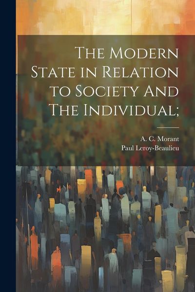 Produktbild: The Modern State in Relation to Society And The Individual;
