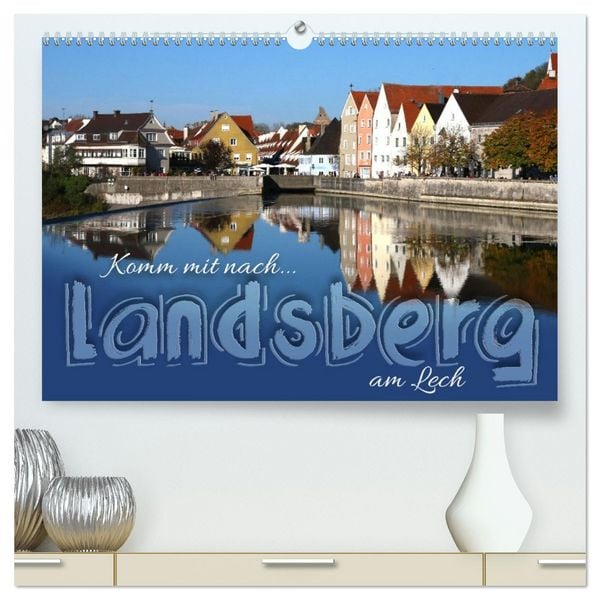 Produktbild: Komm mit nach Landsberg am Lech (hochwertiger Premium Wandkalender 2026 DIN A2 quer), Kunstdruck in Hochglanz