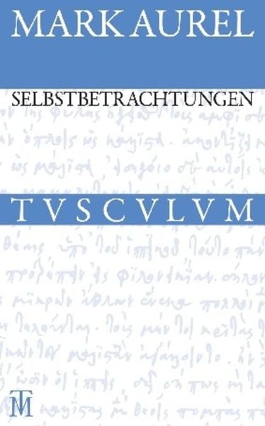 Selbstbetrachtungen, Gebundene Ausgabe von Marc Aurel, De Gruyter, 978-3-05-005494-0