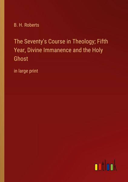 Produktbild: The Seventy's Course in Theology; Fifth Year, Divine Immanence and the Holy Ghost