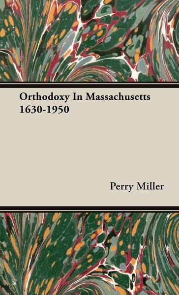 Produktbild: Orthodoxy in Massachusetts 1630-1950