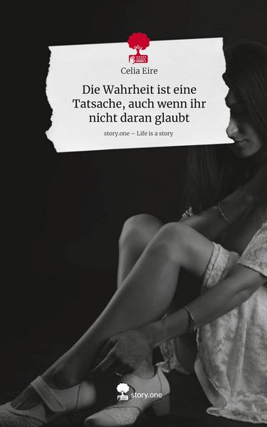 Produktbild: Die Wahrheit ist eine Tatsache, auch wenn ihr nicht daran glaubt. Life is a Story - story.one