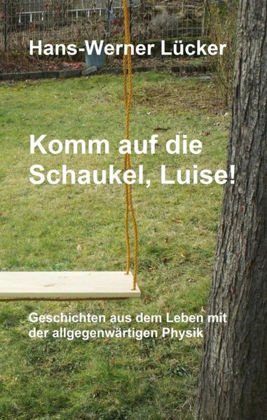 Komm auf die Schaukel, Luise!, Taschenbuch von Hans-Werner Lücker, Tredition, 9783748246749