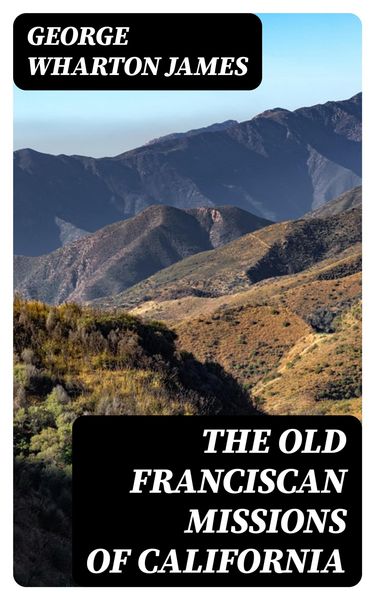 Produktbild: The Old Franciscan Missions Of California