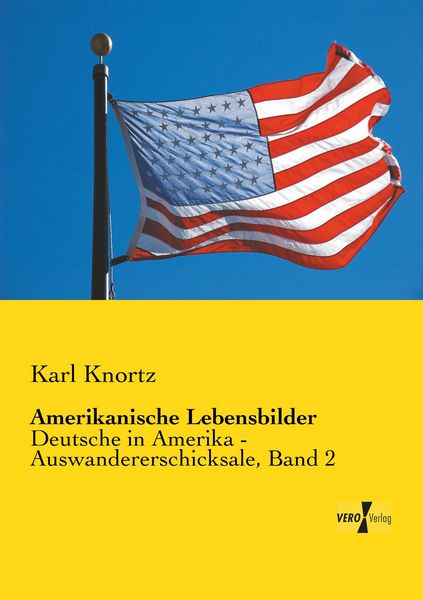 Amerikanische Lebensbilder, Taschenbuch von Karl Knortz, BoD - Books on Demand, 9783957388971