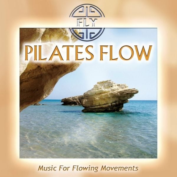 Fly: Pilates Flow-Music For Flowing Movements