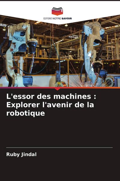 Produktbild: L'essor des machines : Explorer l'avenir de la robotique