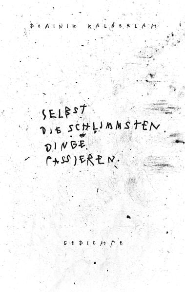 Selbst die schlimmsten Dinge passieren., Taschenbuch von Dominik Kalberlah, Tredition, 9783347586819