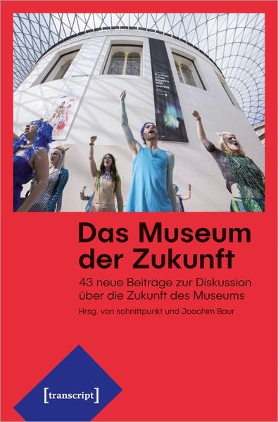 Das Museum der Zukunft, Taschenbuch von , Transcript, 978-3-8376-5270-3