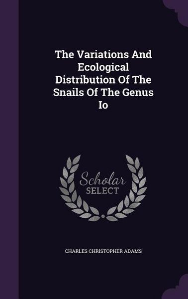 Produktbild: The Variations And Ecological Distribution Of The Snails Of The Genus Io