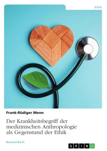 Produktbild: Der Krankheitsbegriff der medizinischen Anthropologie als Gegenstand der Ethik