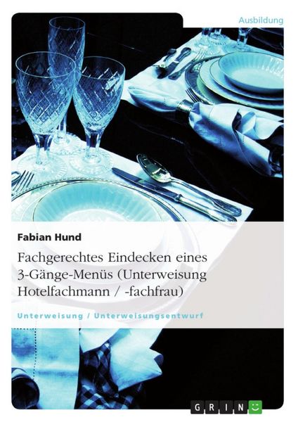 Produktbild: Fachgerechtes Eindecken eines 3-G&auml;nge-Men&uuml;s (Unterweisung Hotelfachmann / -fachfrau)