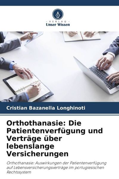 Produktbild: Orthothanasie: Die Patientenverf&uuml;gung und Vertr&auml;ge &uuml;ber lebenslange Versicherungen
