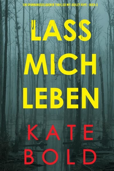 Produktbild: Lass mich leben (Ein spannungsgeladener Thriller mit Ashley Hope - Buch 3)
