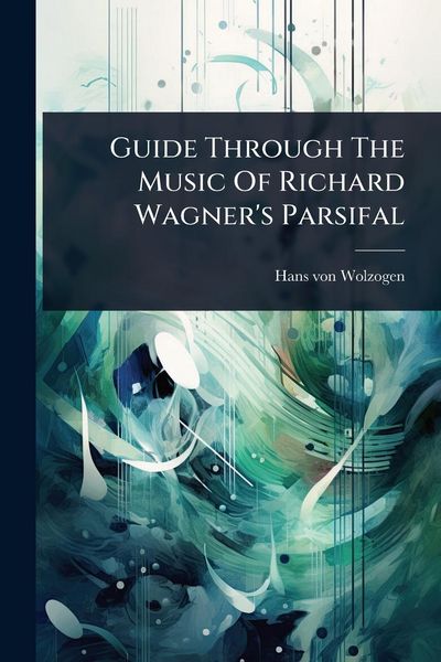 Produktbild: Guide Through The Music Of Richard Wagner's Parsifal