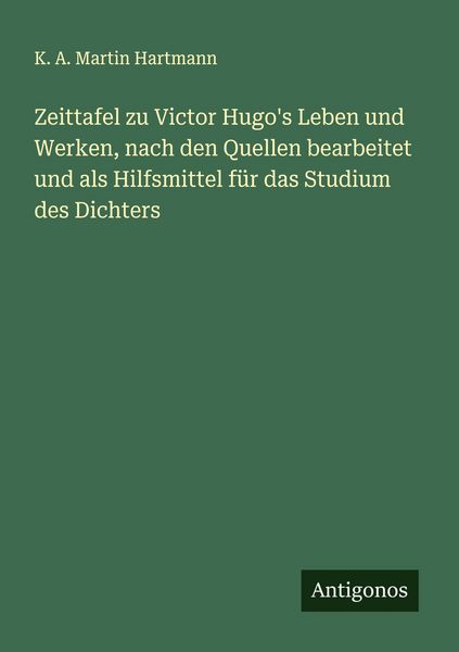 Produktbild: Zeittafel zu Victor Hugo's Leben und Werken, nach den Quellen bearbeitet und als Hilfsmittel f&uuml;r das Studium des Dichters