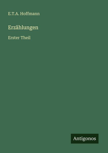 Erzählungen, Taschenbuch von E.T.A. Hoffmann, Antigonos Verlag, 9783386415552