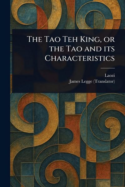 Produktbild: The Tao Teh King, or the Tao and Its Characteristics