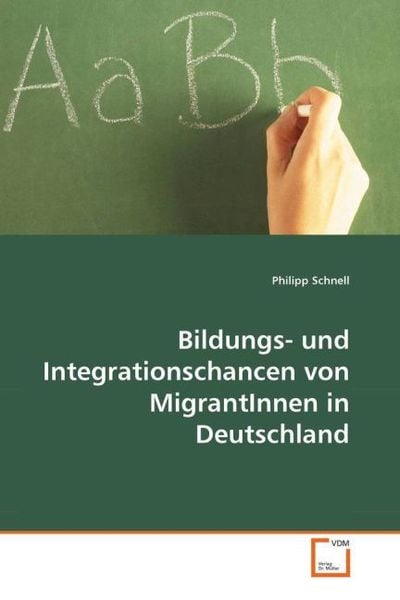 Produktbild: Schnell, P: Bildungs- und Integrationschancen von MigrantInn