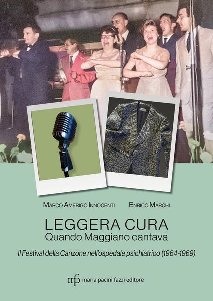 Produktbild: Leggera cura. Quando Maggiano cantava. Il festival della canzone nell'ospedale psichiatrico (1966/1969)