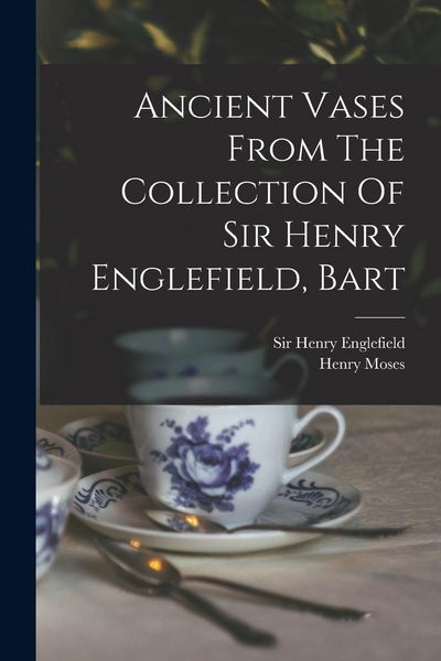 Produktbild: Ancient Vases From The Collection Of Sir Henry Englefield, Bart