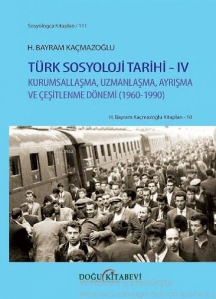 Produktbild: T&uuml;rk Sosyoloji Tarihi 4 - Kurumsallasma Uzmanlasma Ayrisma ve Cesitlenme D&ouml;nemi 1960 - 1990