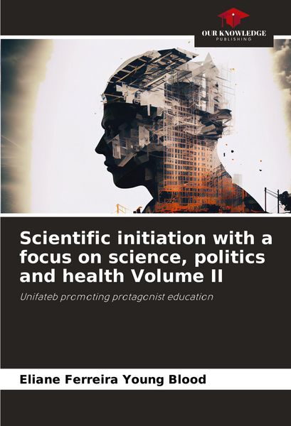 Produktbild: Scientific initiation with a focus on science, politics and health Volume II