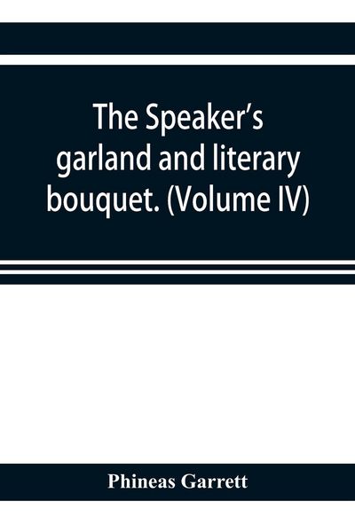 Produktbild: The speaker's garland and literary bouquet. (Volume IV).