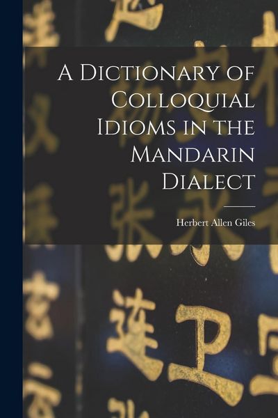 Produktbild: A Dictionary of Colloquial Idioms in the Mandarin Dialect