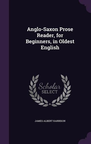 Produktbild: Anglo-Saxon Prose Reader, for Beginners, in Oldest English