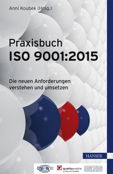 Praxisbuch ISO 9001:2015, Gebundene Ausgabe von Anni Koubek, Carl Hanser, 9783446445239