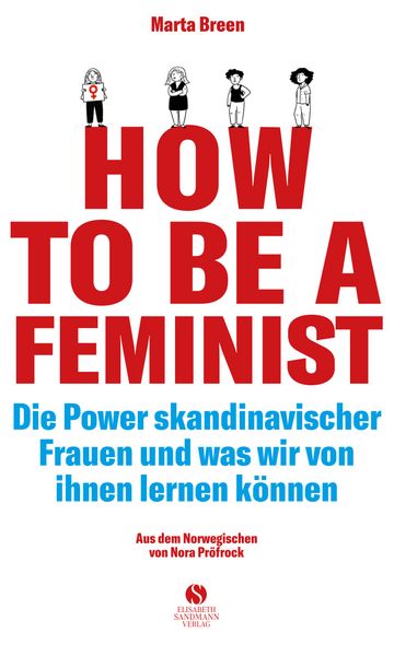 Produktbild: How To Be A Feminist - Die Power skandinavischer Frauen und was wir von ihnen lernen k&ouml;nnen