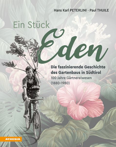 Produktbild: Ein St&uuml;ck Eden &ndash; Die faszinierende Geschichte des Gartenbaus in S&uuml;dtirol