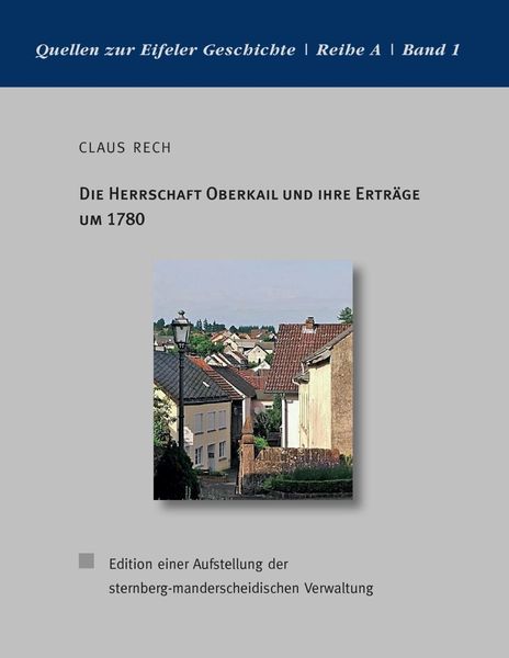 Produktbild: Die Herrschaft Oberkail und ihre Ertr&auml;ge um 1780