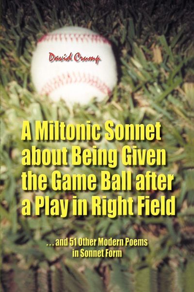 Produktbild: A Miltonic Sonnet about Being Given the Game Ball after a Play in Right Field