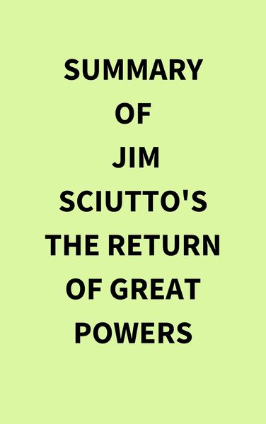 Produktbild: Summary of Jim Sciutto's The Return of Great Powers