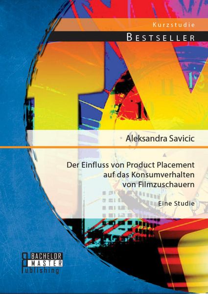 Produktbild: Der Einfluss von Product Placement auf das Konsumverhalten von Filmzuschauern: Eine Studie