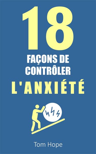 Produktbild: 18 Fa&ccedil;ons De Contr&ocirc;ler L'anxi&eacute;t&eacute;