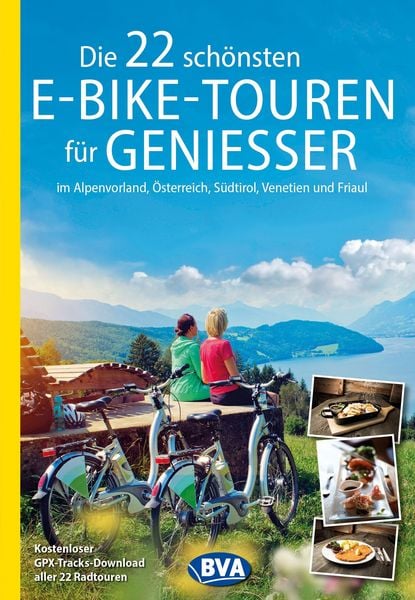 BVA Die 22 schönsten E-Bike-Touren für Genießer im Alpenvorland, Österreich, Südtirol, Venetien und Friaul, Taschenbuch von , Kompass-Karten,